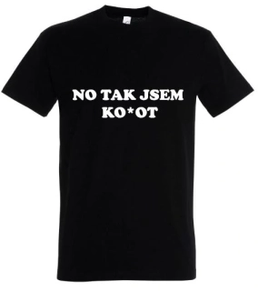 Tričko-No tak jsem ko*ot - ČERNÉ